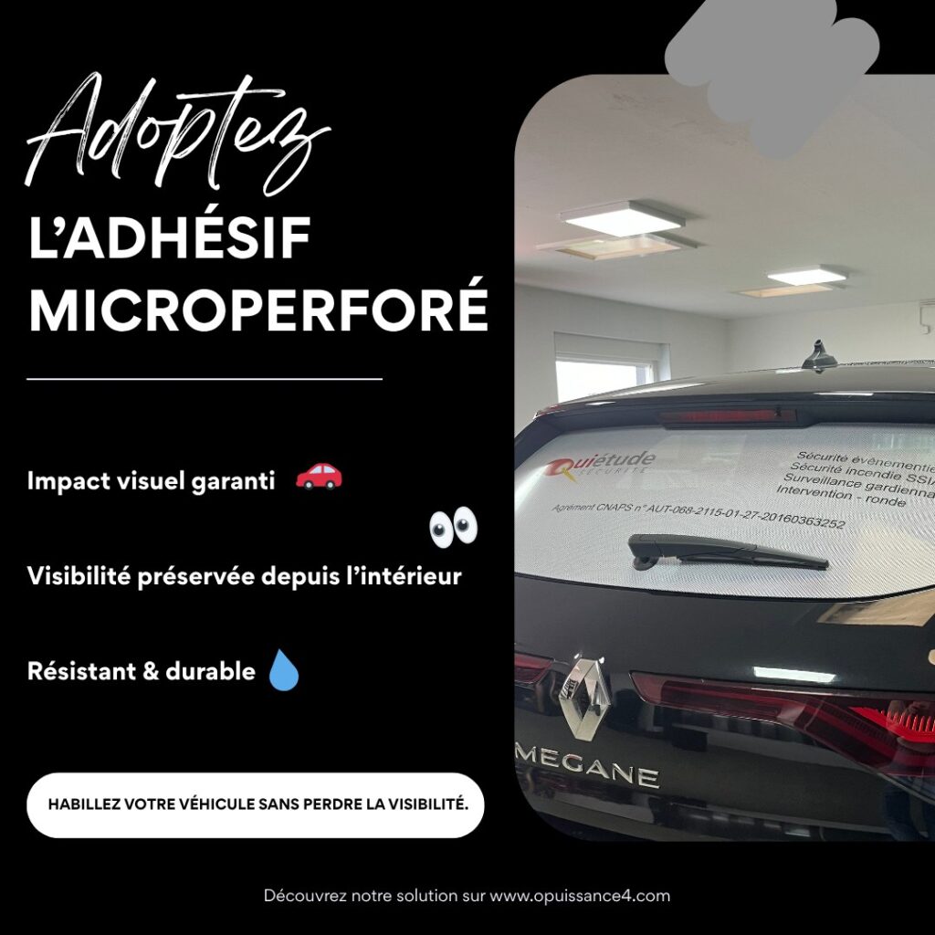 🚗 Habillez votre véhicule sans perdre la visibilité !

Le vinyle microperforé est la solution idéale pour afficher votre communication sur la route tout en conservant une vue claire depuis l’intérieur.

Grâce à sa technologie “voir sans être vu”, vous profitez :

✨ d’un visuel impactant et parfaitement lisible
✨ d’une transparence intérieure préservée pour une conduite confortable
✨ d’un matériau résistant aux UV, à la pluie et aux lavages

Idéal pour les véhicules utilitaires, artisans, entreprises de services et toutes les sociétés qui souhaitent être visibles partout, tout le temps.

🛠️ Chez O Puissance 4, nous assurons la création graphique, l’impression et la pose professionnelle pour un rendu propre et durable.

👉 Contactez-nous et transformons-le en outil de communication puissant.

📍 OPUISSANCE4 – Entreprise familiale depuis 2006
📩 contact@opuissance4.com
📞 03 89 57 44 23